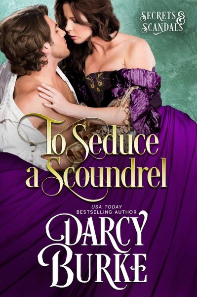 To Seduce A Scoundrel (eBook, ePUB) To Seduce A Scoundrel (eBook, ePUB)
