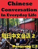 Chinese Conversation in Everyday Life 2: Sentences Phrases Words (eBook, ePUB)