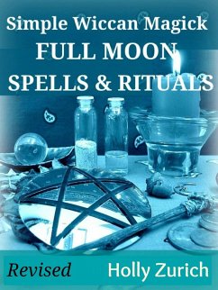 Simple Wiccan Magick Full Moon Spells and Rituals (eBook, ePUB) - Zurich, Holly