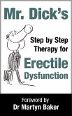 Mr Dick's Step by Step Therapy for Erectile Dysfunction (eBook, ePUB)