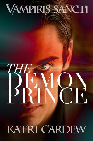 Vampiris Sancti: The Demon Prince (eBook, ePUB) Vampiris Sancti: The Demon Prince (eBook, ePUB)