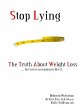 Stop Lying: The Truth About Weight Loss... - Bild 1