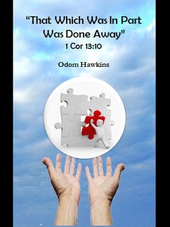 That Which Was In Part Was Done Away 1 Cor 13:10 (eBook, ePUB) - Hawkins, Odom