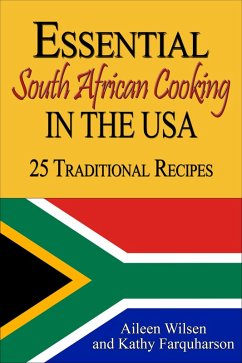 Essential South African Cooking in the USA: 25 Traditional Recipes (eBook, ePUB) - Wilsen, Aileen