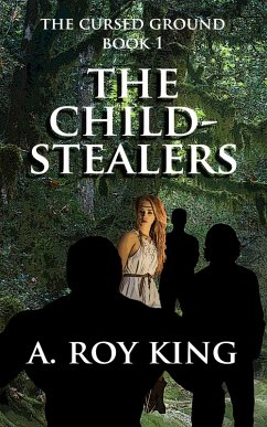 Cursed Ground 1: The Child-Stealers (eBook, ePUB) - King, A. Roy
