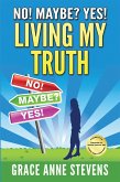 No! Maybe? Yes! Living My Truth (eBook, ePUB)