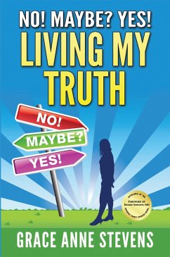 No! Maybe? Yes! Living My Truth (eBook, ePUB) - Stevens, Grace Anne