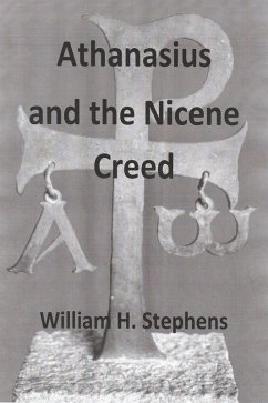 Athanasius and the Nicene Creed (eBook, ePUB) - Stephens, William H.