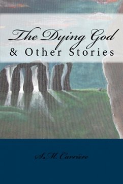 Dying God & Other Stories (eBook, ePUB) - Carriere, S. M.