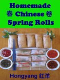 Homemade Chinese Spring Rolls: Recipes with Photos (eBook, ePUB)