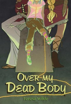 Over My Dead Body (Teen Urban Fantasy) (eBook, ePUB) - Wilde, Teresa