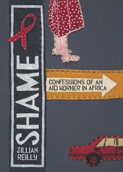 Shame: Confessions of an Aid Worker in Africa (eBook, ePUB) - Reilly, Jillian
