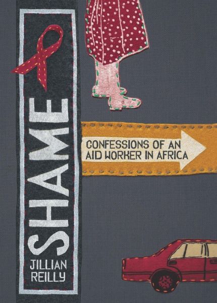Shame: Confessions of an Aid Worker in Africa (eBook, ePUB) Shame: Confessions of an Aid Worker in Africa (eBook, ePUB)