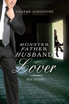 Cover Lover, Husband, Father, Monster: Book 2, His Story (eBook, ePUB)