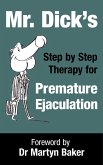 Mr. Dick's Step by Step Therapy for Premature Ejaculation (eBook, ePUB)