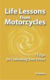 Life Lessons from Motorcycles: Seventy-Five Tips for Unleashing Your Power (eBook, ePUB)