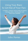 Using Your Brain to Get Rid of Your Pain (eBook, ePUB)