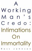 Working Man's Credo: Intimations on Immortality (eBook, ePUB)