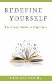 Redefine Yourself: The Simple Guide to Happiness (eBook, ePUB)