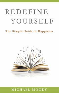 Redefine Yourself: The Simple Guide to Happiness (eBook, ePUB) - Moody, Michael