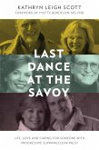 Last Dance at the Savoy: Life, Love and Caring for Someone With Progressive Supranuclear Palsy (eBook, ePUB)