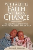 With a Little Faith, We Had a Chance: The Early Arrival of Our Twins, Marlee Faith and Samuel Chance Marcus (eBook, ePUB)
