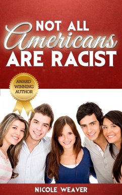 Not All Americans Are Racist (eBook, ePUB) - Weaver, Nicole