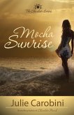 Mocha Sunrise (The Chocolate Series Book 3) (eBook, ePUB)