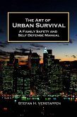 Art of Urban Survival: A Family Safety and Self Defense Manual (eBook, ePUB)