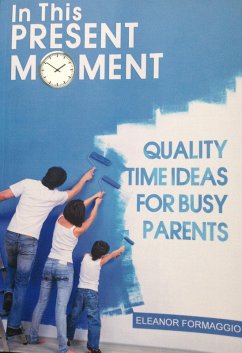 Cover In This Present Moment: Quality Time Ideas for Busy Parents (eBook, ePUB)