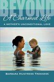Beyond a Charmed Life, A Mother's Unconditional Love (eBook, ePUB)