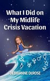 What I Did On My Midlife Crisis Vacation (eBook, ePUB)