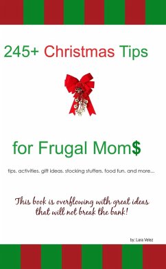 245+ Christmas Tips for Frugal Moms (eBook, ePUB) - Velez, Lara