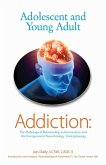 Adolescent and Young Adult Addiction: The Pathological Relationship To Intoxication and the Interpersonal Neurobiology Underpinnings (eBook, ePUB) Adolescent and Young Adult Addiction: The Pathological Relationship To Intoxication and the Interpersonal Neurobiology Underpinnings (eBook, ePUB)