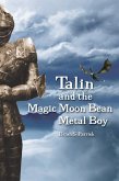 Talin and the Magic Moon Bean Metal Boy (eBook, ePUB) Talin and the Magic Moon Bean Metal Boy (eBook, ePUB)