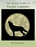 Simple Guide To Taylor Lautner (eBook, ePUB)