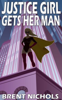 Justice Girl Gets Her Man (eBook, ePUB) - Nichols, Brent