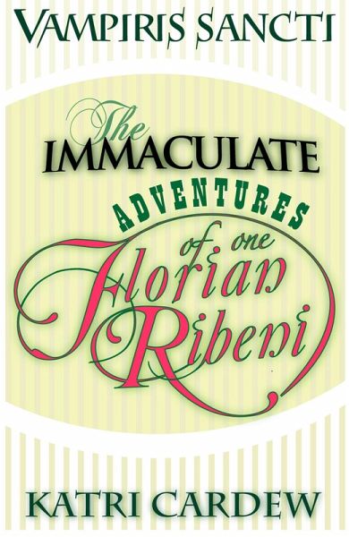 Vampiris Sancti: The Immaculate Adventures of One Florian Ribeni (eBook, ePUB)