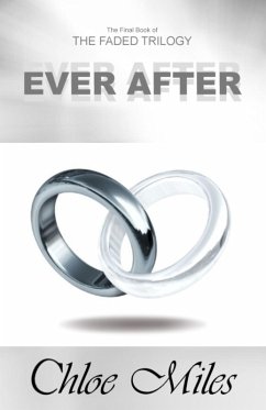 Ever After (The Faded Trilogy, Book 3) (eBook, ePUB) - Miles, Chloe