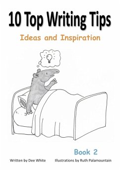 10 Top Writing Tips: Ideas and Inspiration (eBook, ePUB) - White, Dee
