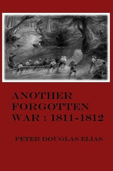 Another Forgotten War: 1811-1812 (eBook, ePUB) Another Forgotten War: 1811-1812 (eBook, ePUB)