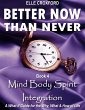 Better Now Than Never: Book 4 Mind Body... - Bild 1