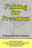 Fishing for Freedom: Life Lessons Learned by a Young Coastal Fisherman in the Summer of '64 (eBook, ePUB) Fishing for Freedom: Life Lessons Learned by a Young Coastal Fisherman in the Summer of '64 (eBook, ePUB)