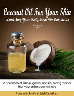 Cover Coconut Oil For Your Skin: Nourishing Your Body From The Outside In (eBook, ePUB)