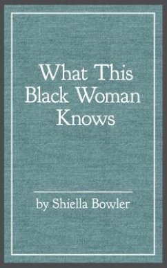 What This Black Woman Knows (eBook, ePUB) - Bowler, Shiella