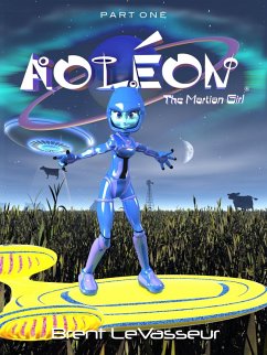 Cover Aoleon The Martian Girl: Part 1 First Contact (Middle Grade Science Fiction Fantasy Adventure Graphic Novel Chapter Book for Kids and Parents) (eBook, ePUB)