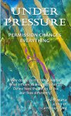 Under Pressure, Permssion Changes Everything (eBook, ePUB)