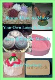 Know How to Make Your Own Latex & Silicone Soap & Candle Moulds (eBook, ePUB)