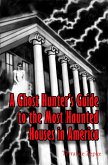 Ghost Hunter's Guide to The Most Haunted Houses in America (eBook, ePUB)