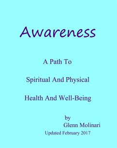 Awareness: A Path To Spiritual And Physical Health And Well-Being (eBook, ePUB) - Molinari, Glenn